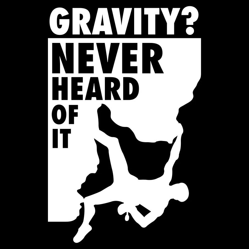 Gravity? Never heard of it