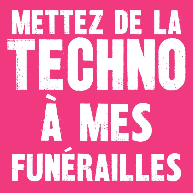 mettez de la techno à mes funérailles