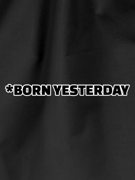 BORN YESTERDAY