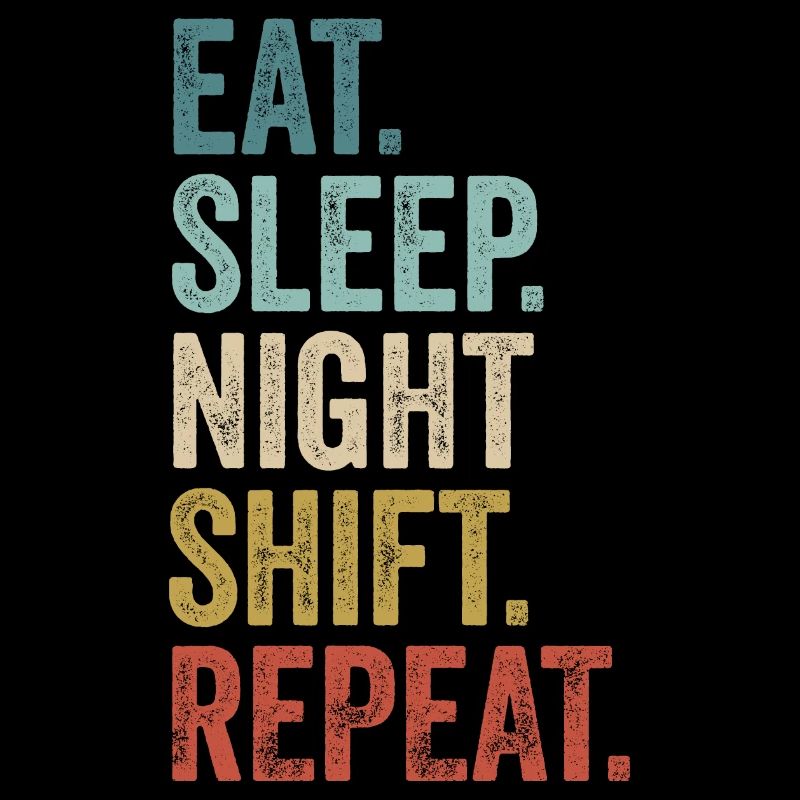 Eat Sleep Night Shift Repeat Shift Worker