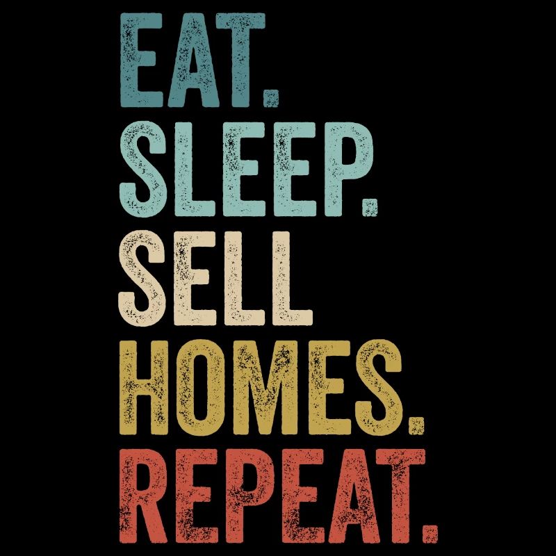 Manger dormir Vendre des maisons Répéter Agent immobilier