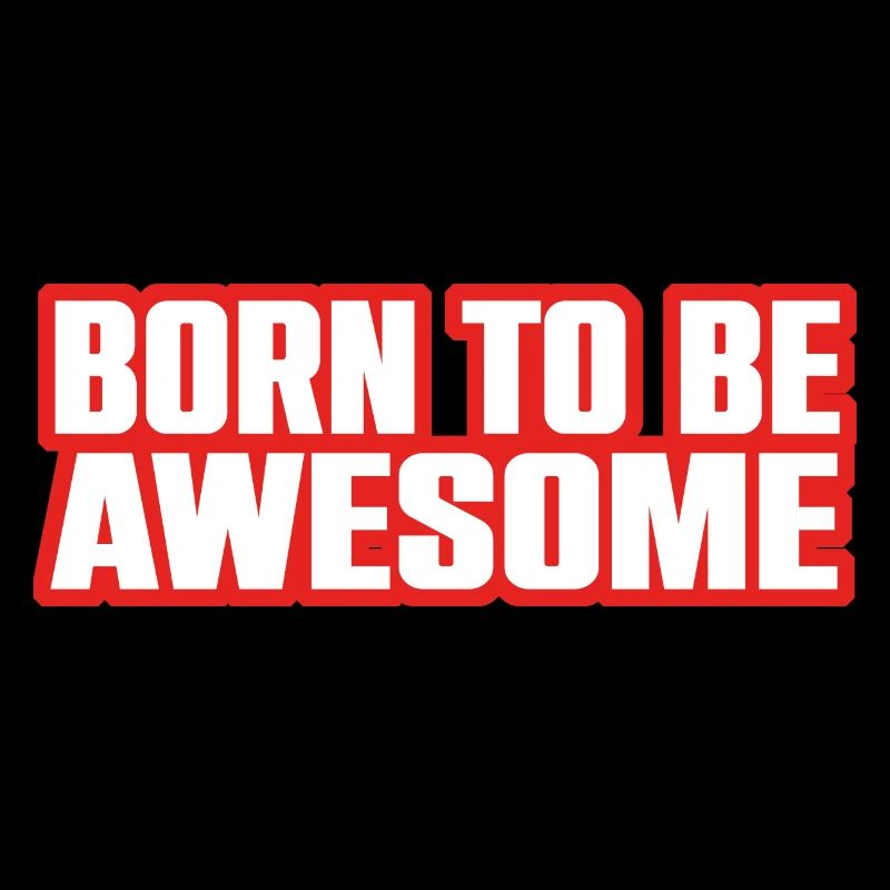 Cooler Spruch Born To Be Awesome