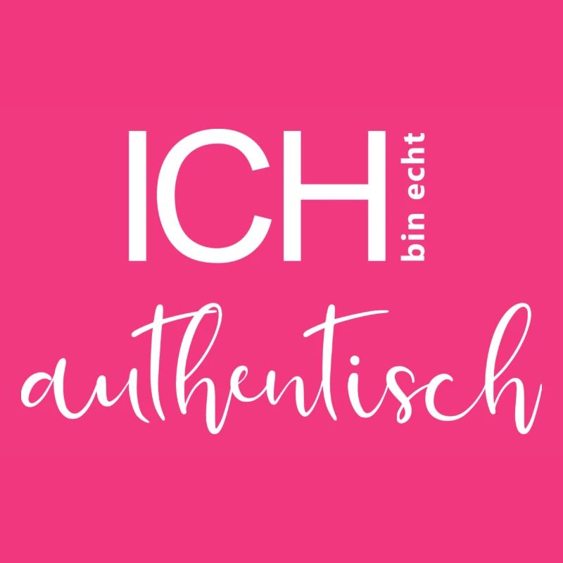 ICH bin echt authentisch.