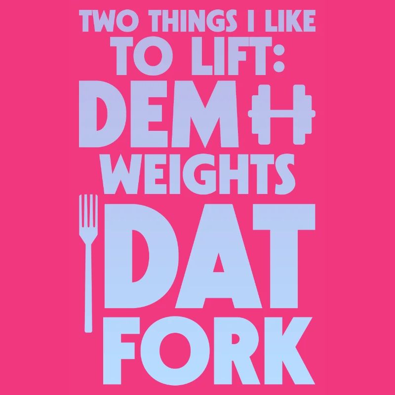 Two Things I Like To Lift, Dem Weights, Dat Fork 4