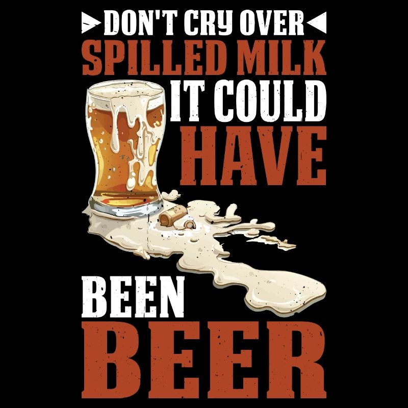 Don't Cry Over Milk It Could Have Been Beer 2