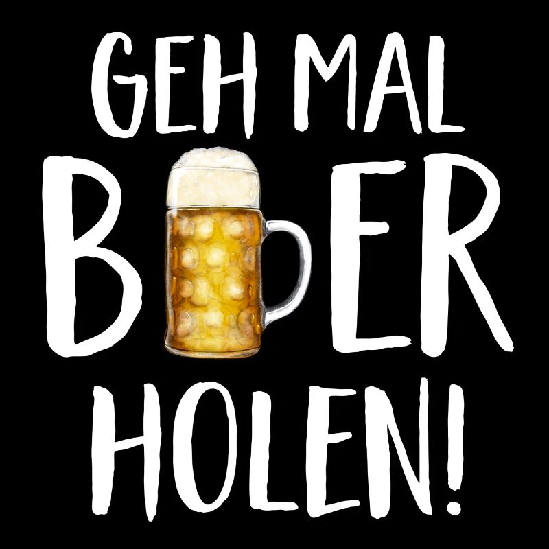Geh mal Bier holen!