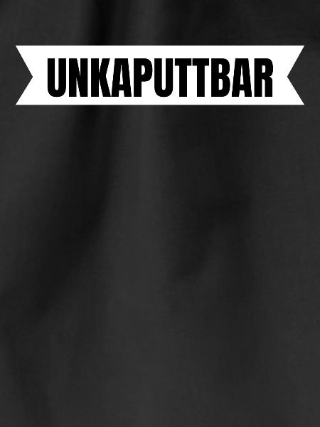 Unkaputtbar