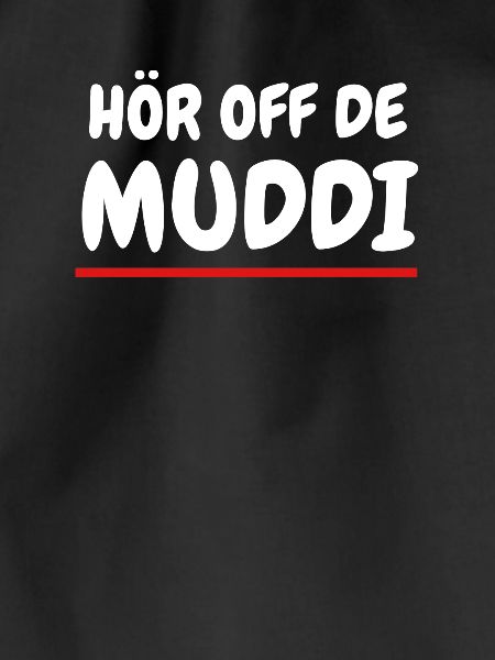 Hör off de Muddi