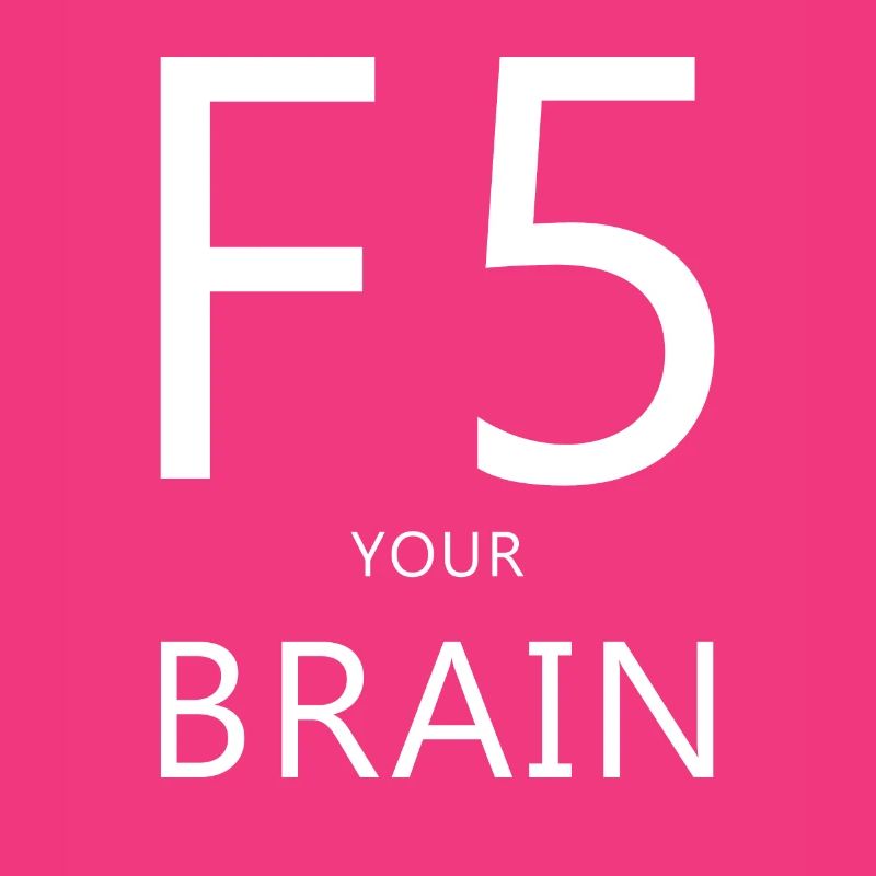 F5, Computer, Spruch, Denken, Nerd, Computer Humor