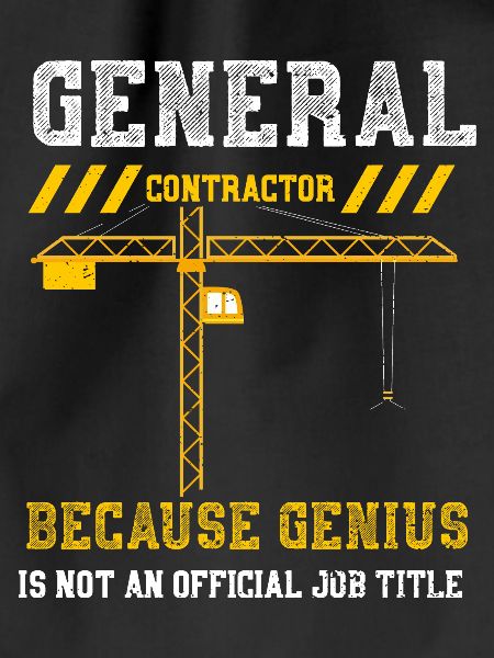 General Contractor Because Geniu...