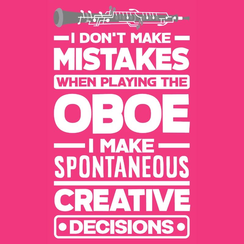 Oboist Oboe Player I Make Spontaneous Creative