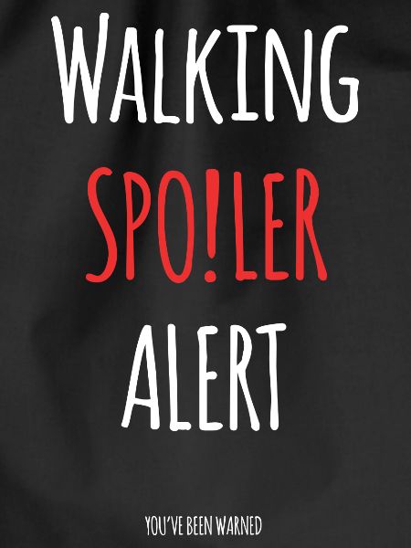 Walking Spoiler Alert