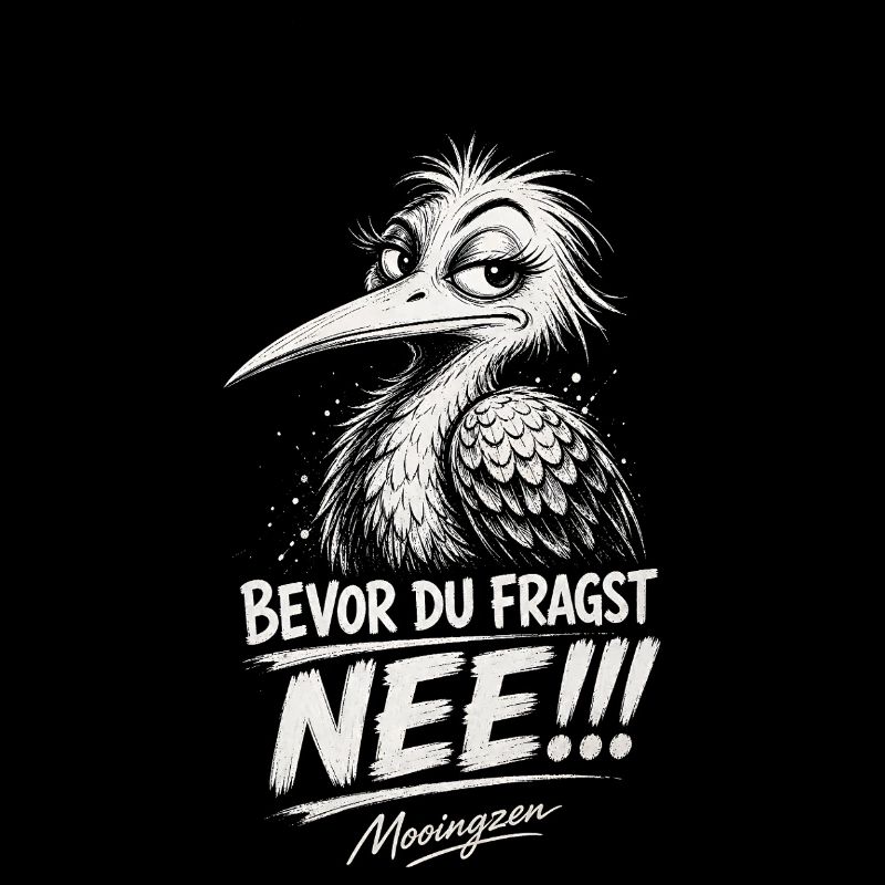Bevor DU fragst: NEE!