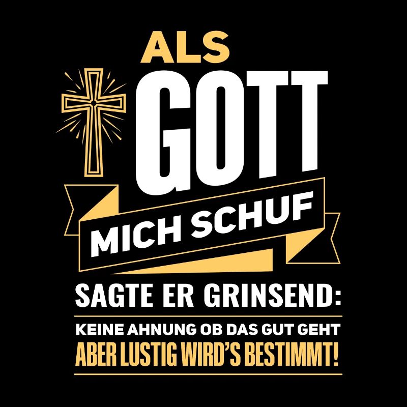 Witziger als Gott mich schuf Spruch