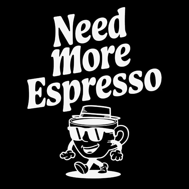 Need more Espresso - Kaffee - Cappuccino