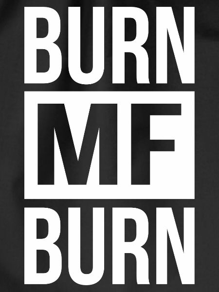 Burn MF Burn