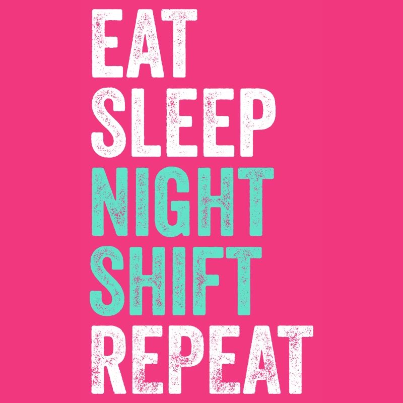 Eat Sleep Night Shift Repeat Shift Worker