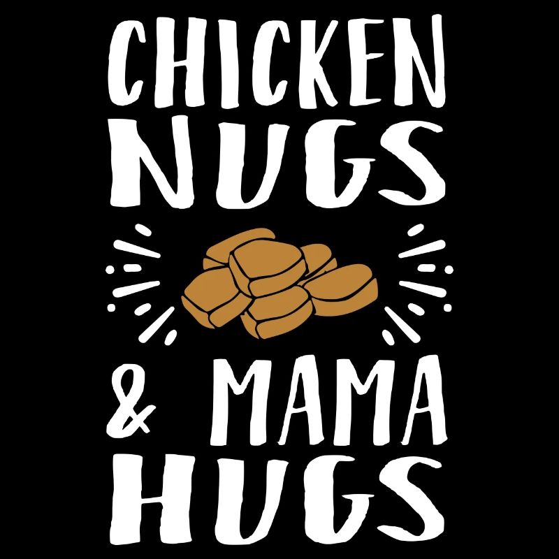 Chicken Nugs & Mama Hugs