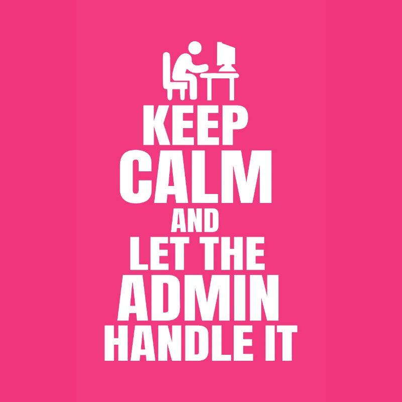 Keep Calm Admin Say Funny IT SW Developer