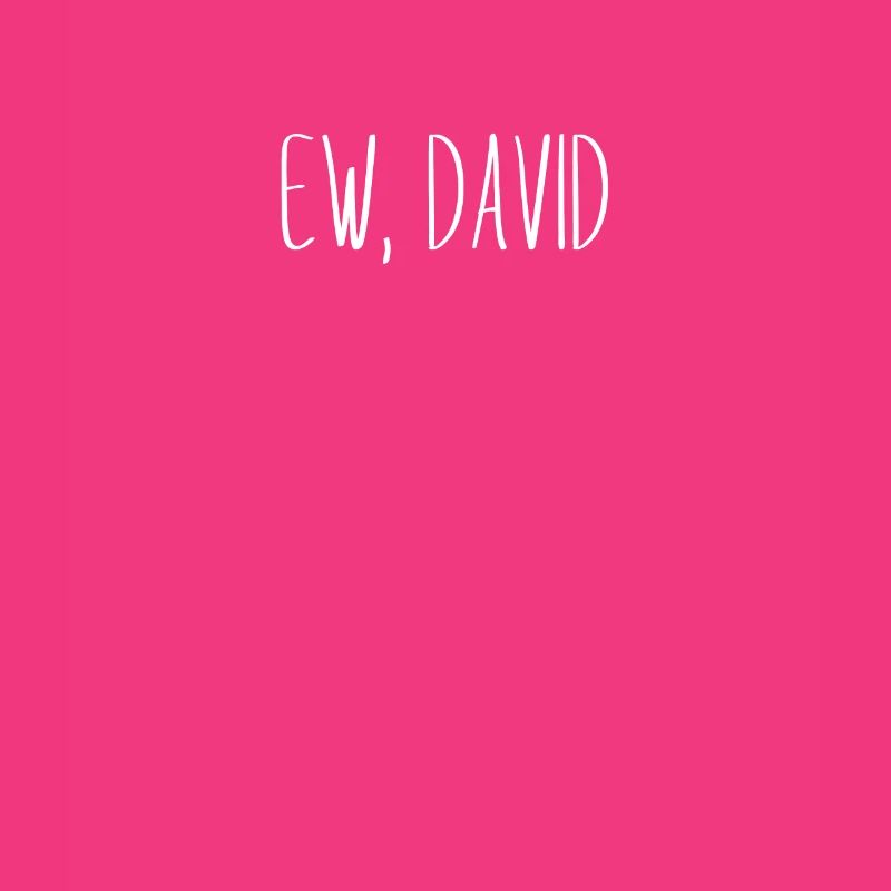 Ew, David