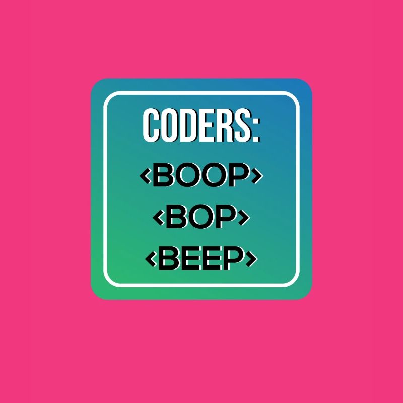 Coder S BOOP BOP BEEP