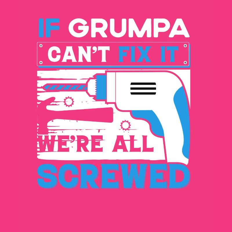 Funny saying when Grumpa doesn't fix