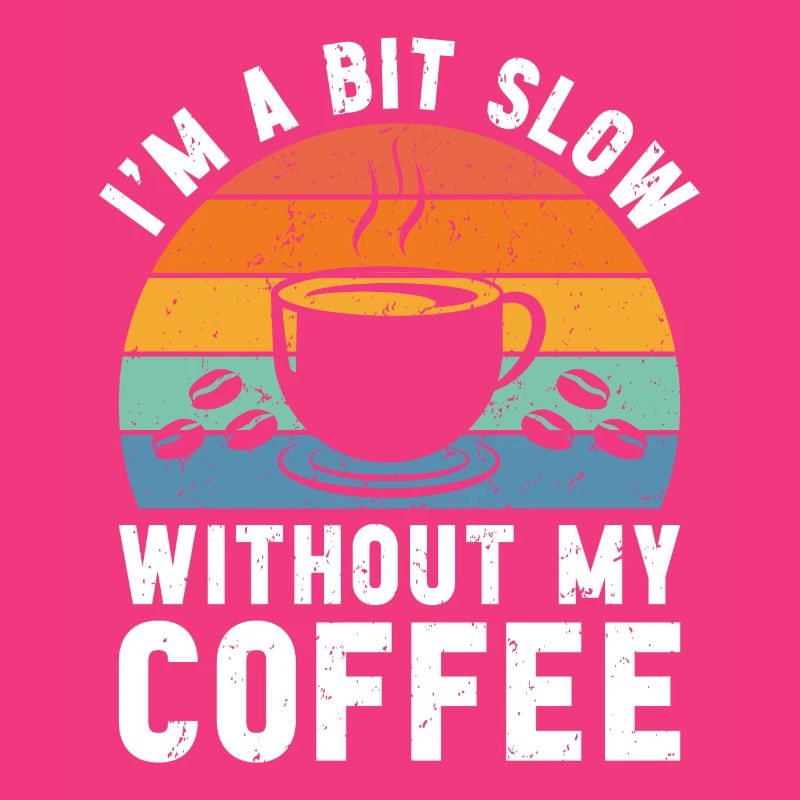 Ich bin ein bisschen langsam ohne meinen Kaffee
