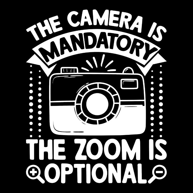 The camera is mandatory Zoom is optional