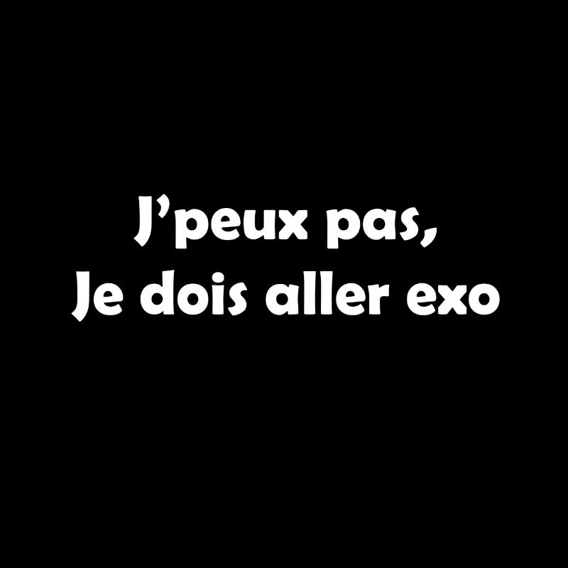J'peux pas, je dois aller exo !