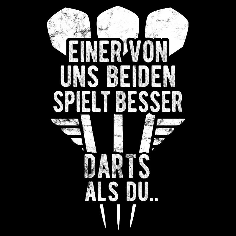 Einer von uns beiden spielt besser Darts als Du..