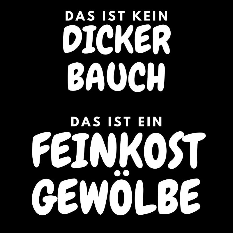 Das ist kein dicker Bauch - Feinkostgewölbe