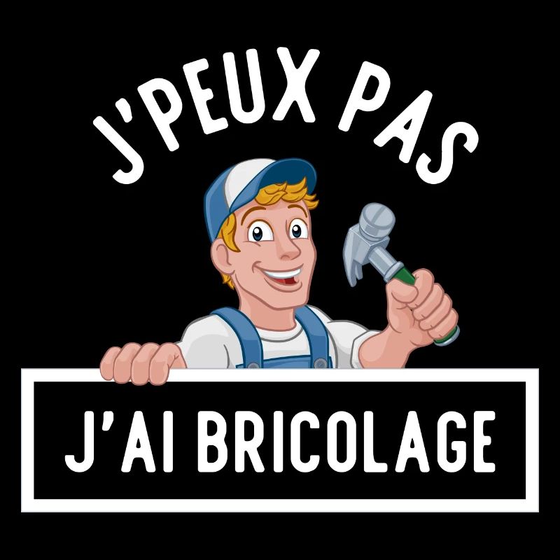 J'peux pas j'ai bricolage