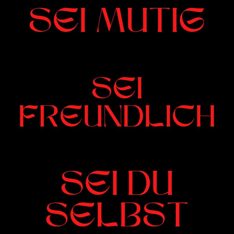 "Sei mutig, sei freundlich, sei du selbst."