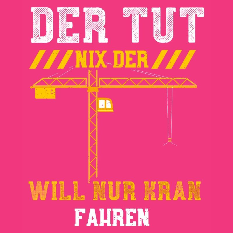 Der Tut Nix Der Will Nur Kran Fa...
