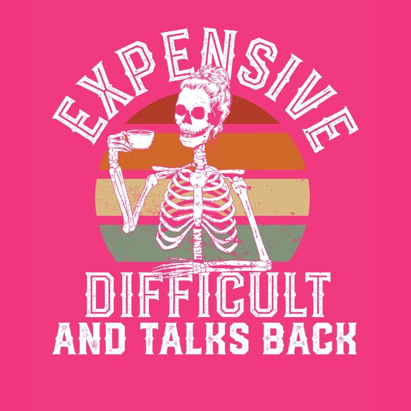 ex Expensive Difficult And Talks Back Skeleton