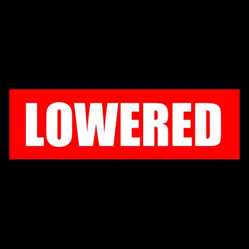 LOWERED
