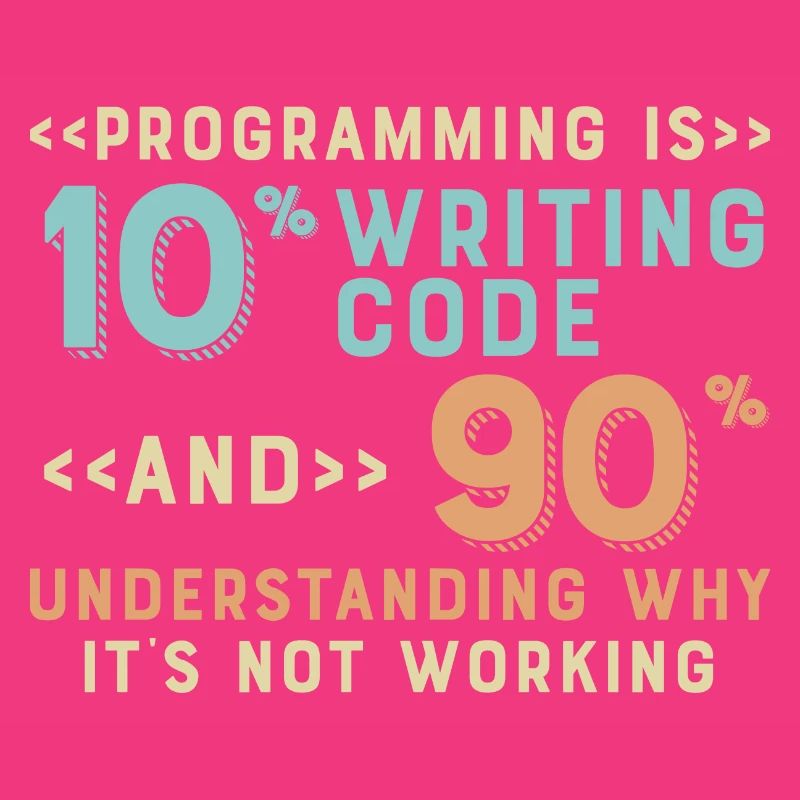 Programming Is 10% Writing Code And 90%