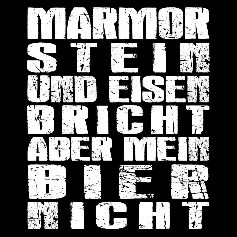 Marmor Stein Eisen bricht aber mein Bier nicht