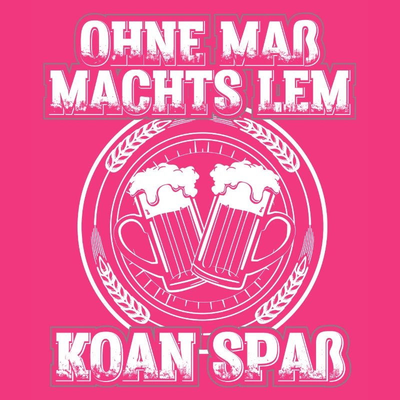Ohne maß machts lem koan spaß