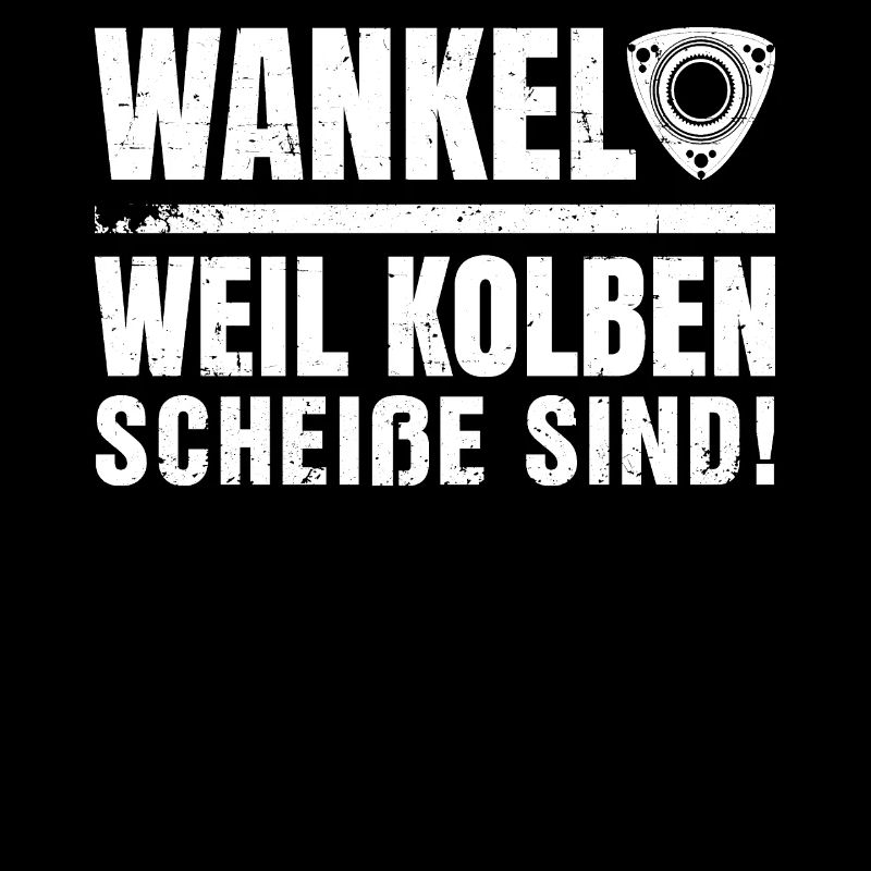 Wankel weil kolben scheiße sind!