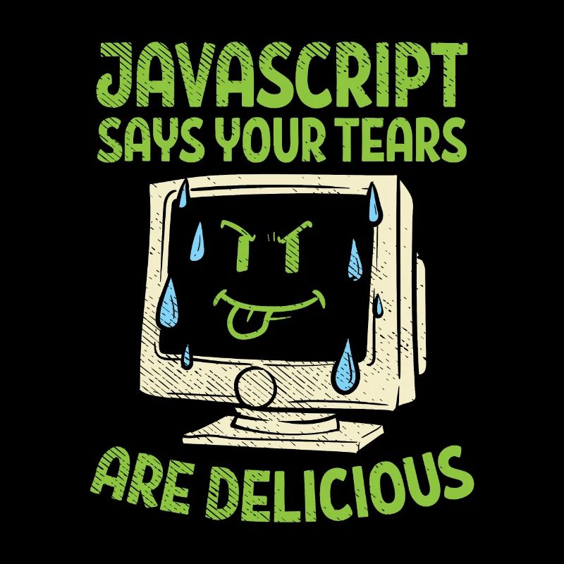 JavaScript Says Your Tears Are Delicious For Compu