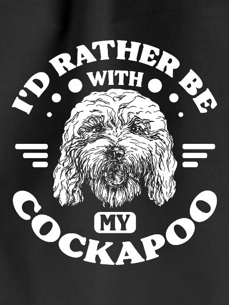 Rather be with my cockapoo
