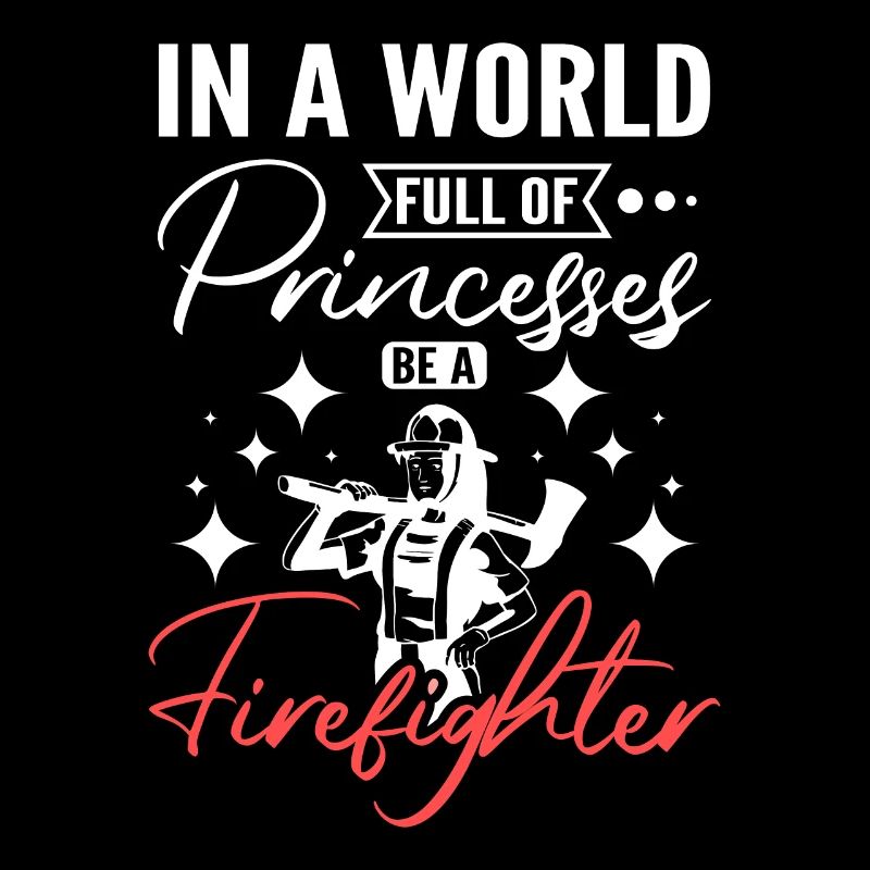 Dans un monde rempli de princesses, soyez pompier