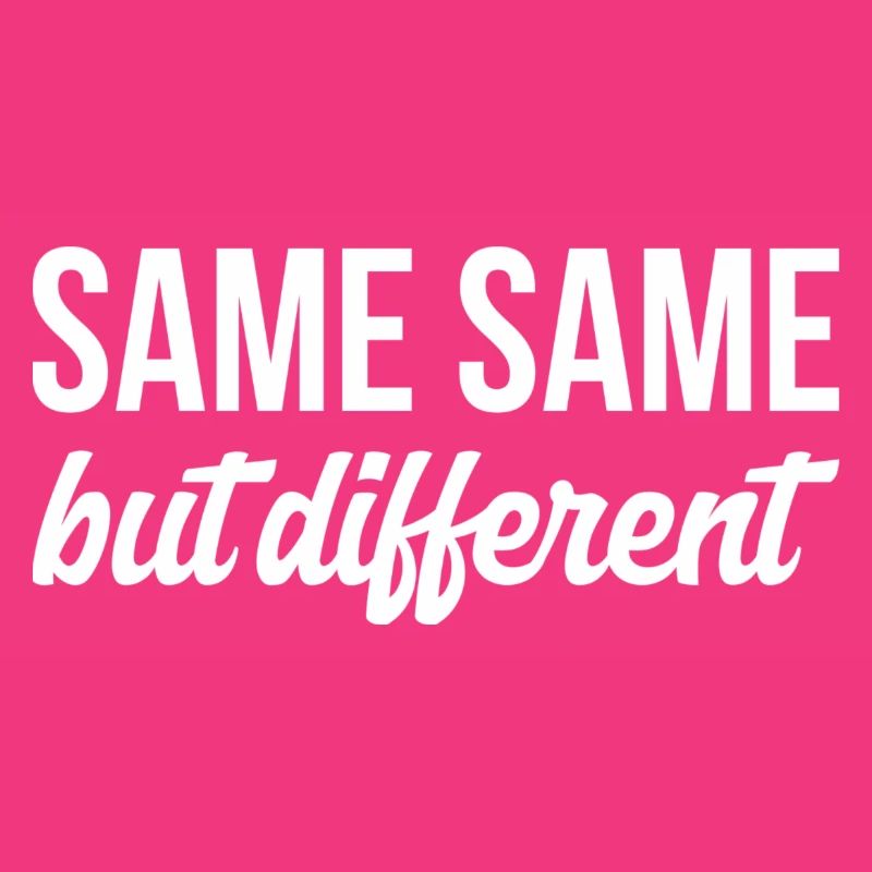 SAME SAME But different T-Shirt