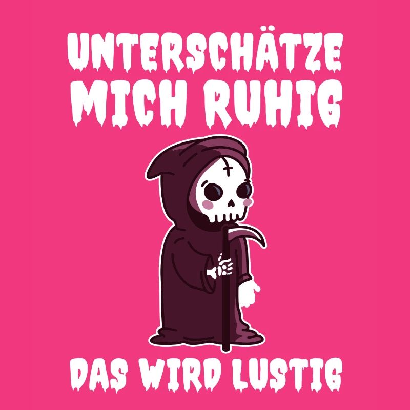 Unterschätze Mich Ruhig Das Wird Lustig
