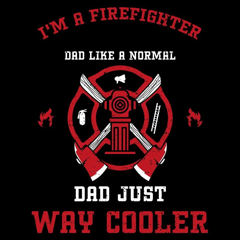 I'm A Firefighter Dad Like A Nor...
