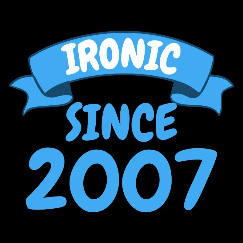 Ironic since 2007 Party Gift 16th Birthday