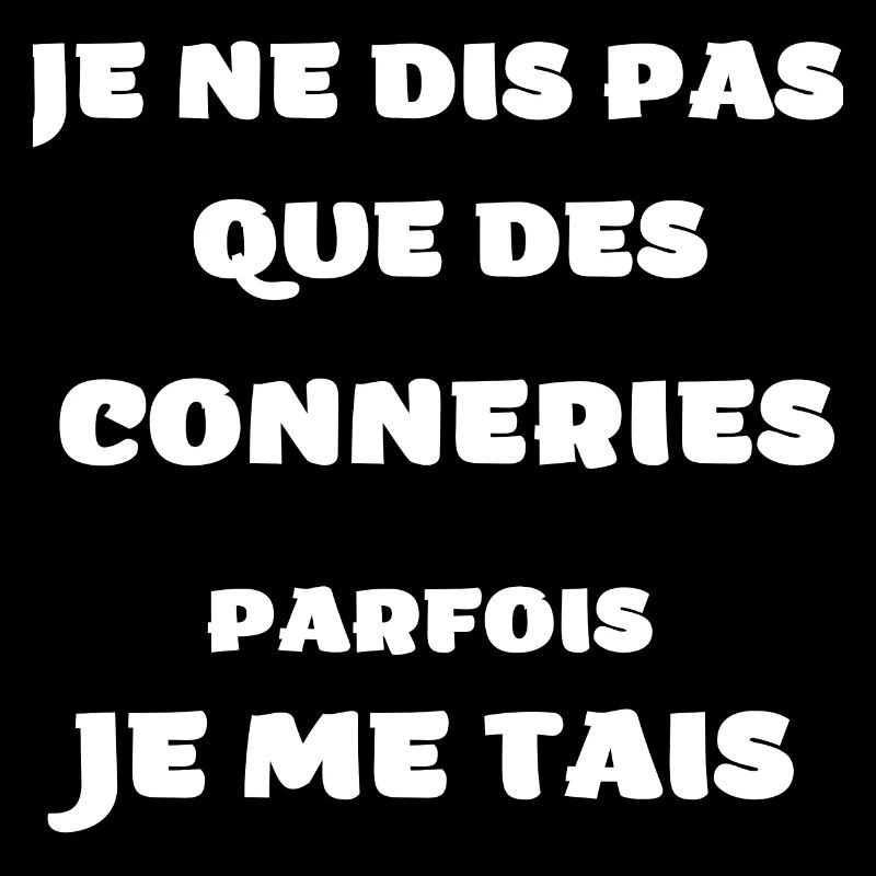 Je ne dis pas que des conneries