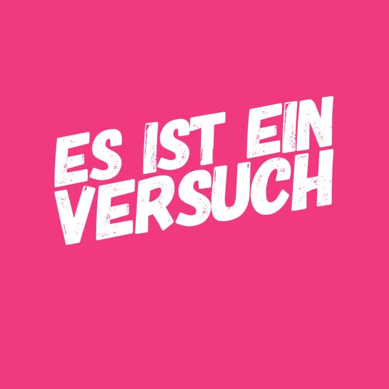 es ist ein Versuch
