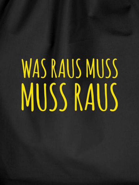 es muss raus